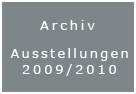 ArchivAusstellungen 2009/10